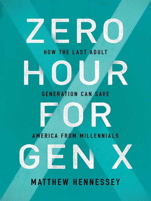 Title details for Zero Hour for Gen X by Matthew Hennessey - Available
